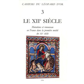 Le XIIe siècle, Mutations et renouveau en France dans la première moitié du XIIe siècle - Cahiers du Léopard d'Or 3