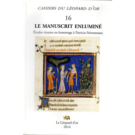 Le Manuscrit enluminé - Etudes réunies en hommage à Patricia Stirnemann