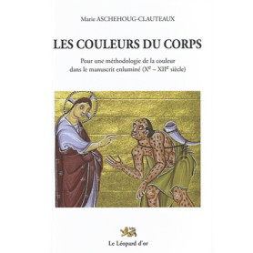 Les Couleurs du corps - Pour une méthodologie de la couleur dans le manuscrit enluminé (Xe - XIIe siècle)