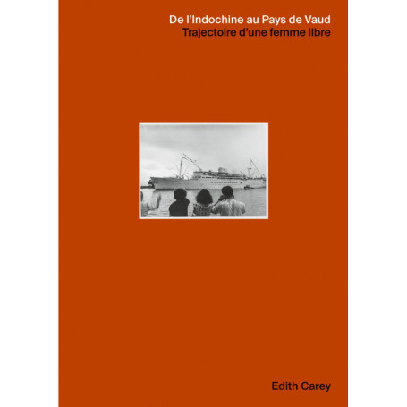 De l'Indochine au Pays de Vaud - Trajectoire d'une femme libre