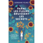 Parmi les fleurs bruissent les secrets