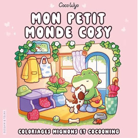 Coco Wyo - Mon petit monde cosy - Coloriages mignons et cocooning - Cosy colo