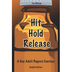 Hit Hold Release: A Gay Adult Poppers Fantasy