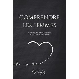 Comprendre les Femmes: Psychologie Féminine et Secrets d’une Connexion Profonde