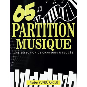 65 Partition Musique: Une sélection de chansons à succès pour Piano super facile