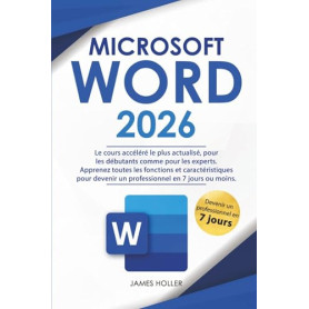 Microsoft Word: Le cours accéléré le plus actualisé, pour les débutants comme pour les experts Apprenez toutes les fonctions et