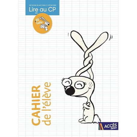 Lire au CP avec Fil & Lulu: Cahier de l'élève