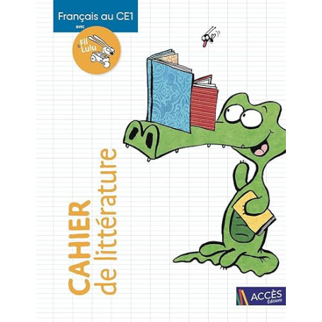 Français au CE1 avec Fil & Lulu: Cahier de littérature