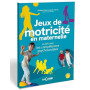 Jeux de motricité en maternelle: en lien avec les compétences psychosociales