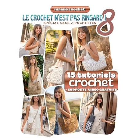 Le Crochet N'est Pas Ringard 8 (grand format): 15 Modèles crochet SPECIAL SACS accessibles et modernes | Explications pas-à-pas