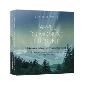 L'Appel du moment présent - 52 cartes pour calmer l'esprit et vivre dans l'ici et maintenant