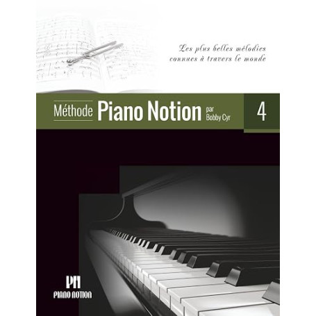 Méthode Piano Notion Volume 4: Les plus belles mélodies connues à travers le monde