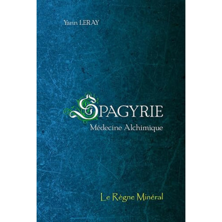 Spagyrie - Médecine Alchimique: Le Règne Minéral