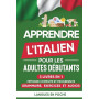 Apprendre l'italien pour les adultes débutants: 3 Livres en 1 - Méthode complète et progressive : Grammaire, Exercices et Audios