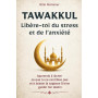 Tawakkul: Libère-toi du stress et de l’anxiété: Apprends à lâcher ce que tu ne contrôles pas et à laisser la sagesse Divine guid