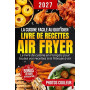 Livre de Recettes Air Fryer en Français: La cuisine facile et rapide au quotidien | Des plats variés et sains à réaliser sans ef